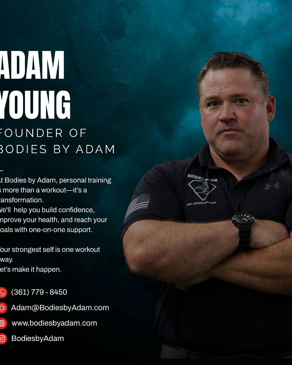 Adam Young, Founder of Bodies By Adam. Contact Adam now: (361) 779-8450, Adam@BodiesbyAdam.com, www.bodiesbyadam.com, BodiesbyAdam